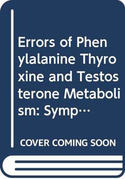 Errors of Phenylalanine Thyroxine and Testosterone Metabolism