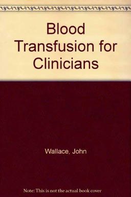 Blood Transfusion for Clinicians