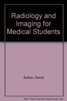 Radiology and Imaging for Medical Students Radiology and Imaging for Medical Students
