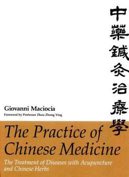 Practice of Chinese Medicine The Treatment of Diseases with Acupuncture and Chinese Herbs  9780443043055 Front Cover