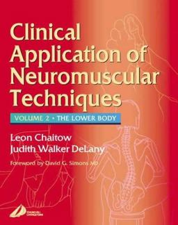 Clinical Application of Neuromuscular Techniques The Lower Body  9780443062841 Front Cover
