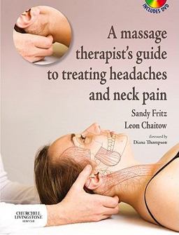 Massage Therapist's Guide to Treating Headaches and Neck Pain  9780443067280 Front Cover