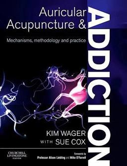 Auricular Acupuncture and Addiction Mechanisms, Methodology and Practice  9780443068850 Front Cover
