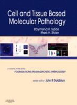 Cell and Tissue Based Molecular Pathology A Volume in the Foundations in Diagnostic Pathology Series  9780443069017 Front Cover