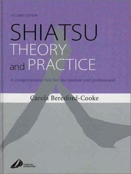 Shiatsu Theory and Practice A Comprehensive Text for the Student and Professional 2nd 9780443070594 Front Cover