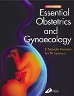 Essential Obstetrics and Gynaecology Essential Obstetrics and Gynaecology