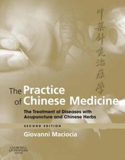 Practice of Chinese Medicine The Treatment of Diseases with Acupuncture and Chinese Herbs 2nd 9780443074905 Front Cover