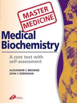 Medical Biochemistry A Core Text with Self-Assessment 2nd 9780443100154 Front Cover