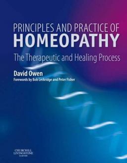 Principles and Practice of Homeopathy The Therapeutic and Healing Process  9780443100895 Front Cover