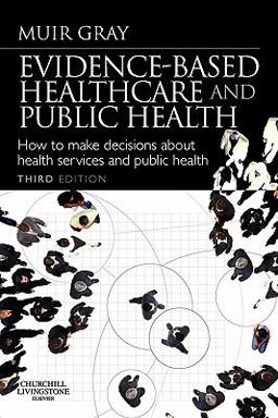 Evidence-Based Health Care and Public Health How to Make Decisions about Health Services and Public Health 3rd 9780443101236 Front Cover
