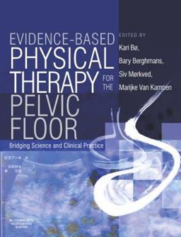 Evidence-Based Physical Therapy for the Pelvic Floor Bridging Science and Clinical Practice  9780443101465 Front Cover
