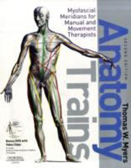 Anatomy Trains Myofascial Meridians for Manual and Movement Therapists 2nd 9780443102837 Front Cover