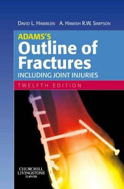 Adams's Outline of Fractures Including Joint Injuries 12th 9780443102974 Front Cover