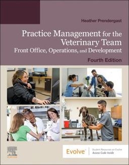 Practice Management for the Veterinary Team Front Office, Operations, and Development 4th 9780443117084 Front Cover