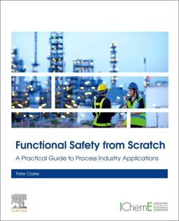 Functional Safety from Scratch A Practical Guide to Process Industry Applications  9780443152306 Front Cover
