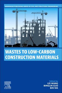 Wastes to Low-Carbon Construction Materials Wastes to Low-Carbon Construction Materials