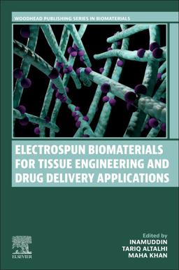 Electrospun Biomaterials for Tissue Engineering and Drug Delivery Applications Electrospun Biomaterials for Tissue Engineering and Drug Delivery Applications
