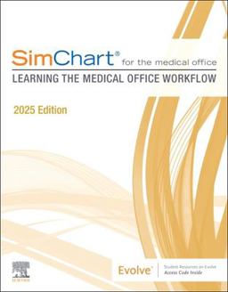 SimChart for the Medical Office: Learning the Medical Office Workflow - 2025 Edition SimChart for the Medical Office: Learning the Medical Office Workflow - 2025 Edition
