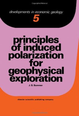 Principles of Induced Polarization for Geophysical Exploration  9780444414816 Front Cover