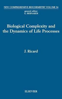 Biological Complexity and the Dynamics of Life Processes  9780444500816 Front Cover