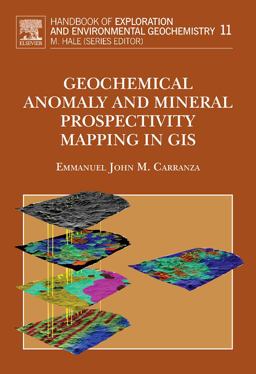 Geochemical Anomaly and Mineral Prospectivity Mapping in GIS 11th 9780444513250 Front Cover