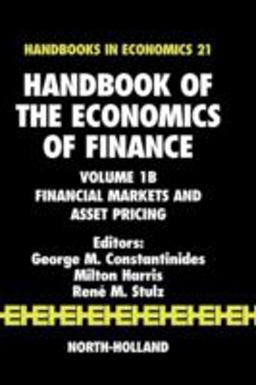 Handbook of the Economics of Finance Financial Markets and Asset Pricing  9780444513632 Front Cover