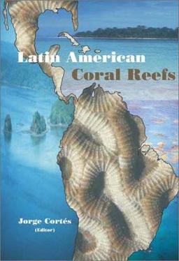 Latin American Coral Reefs  9780444513885 Front Cover