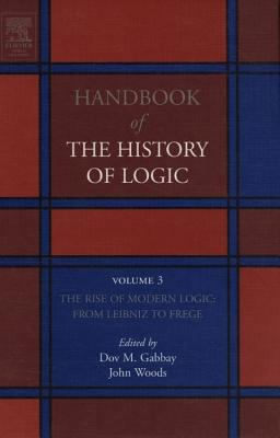 The Rise of Modern Logic: from Leibniz to Frege The Rise of Modern Logic: from Leibniz to Frege
