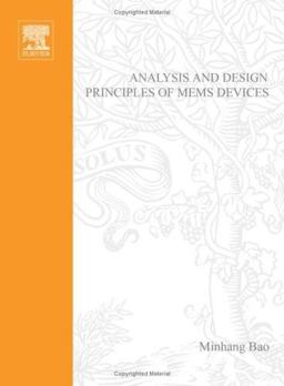 Analysis and Design Principles of MEMS Devices  9780444516169 Front Cover