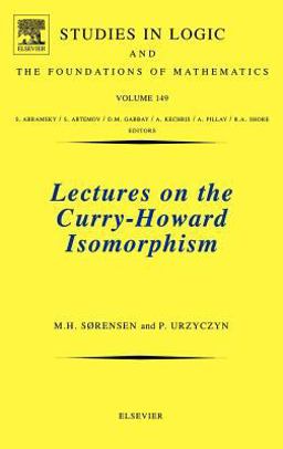 Lectures on the Curry-Howard Isomorphism 149th 9780444520777 Front Cover