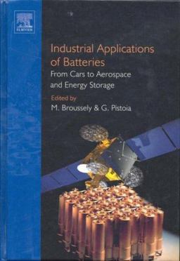 Industrial Applications of Batteries From Cars to Aerospace and Energy Storage  9780444521606 Front Cover