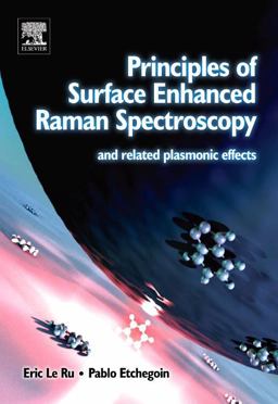 Principles of Surface-Enhanced Raman Spectroscopy And Related Plasmonic Effects  9780444527790 Front Cover