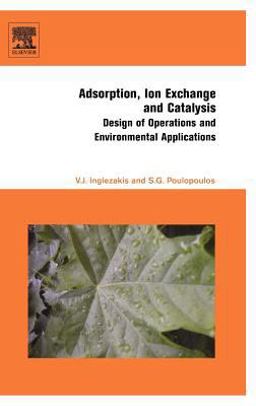 Adsorption, Ion Exchange and Catalysis Design of Operations and Environmental Applications  9780444527837 Front Cover