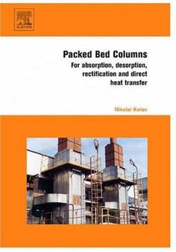 Packed Bed Columns For Absorption, Desorption, Rectification and Direct Heat Transfer  9780444528292 Front Cover
