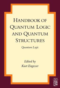 Handbook of Quantum Logic and Quantum Structures Handbook of Quantum Logic and Quantum Structures