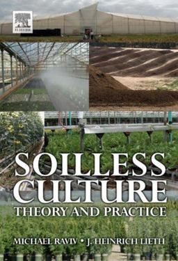 Soilless Culture: Theory and Practice  9780444529756 Front Cover