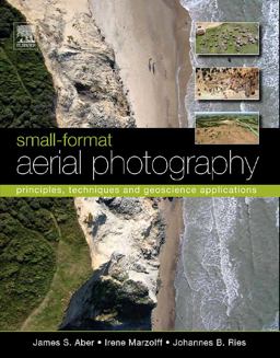 Small-Format Aerial Photography Principles, Techniques and Geoscience Applications  9780444532602 Front Cover