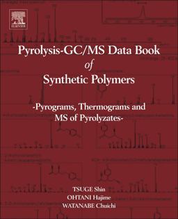 Pyrolysis - GC/MS Data Book of Synthetic Polymers Pyrograms, Thermograms and MS of Pyrolyzates  9780444538925 Front Cover