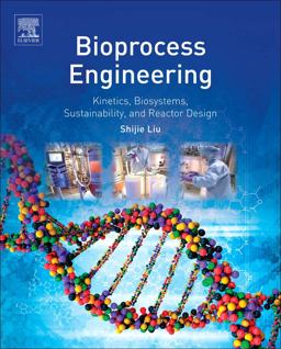 Bioprocess Engineering Kinetics, Sustainability, and Reactor Design  9780444595256 Front Cover