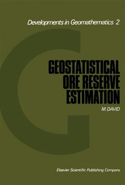 Geostatistical Ore Reserve Estimation  9780444597618 Front Cover