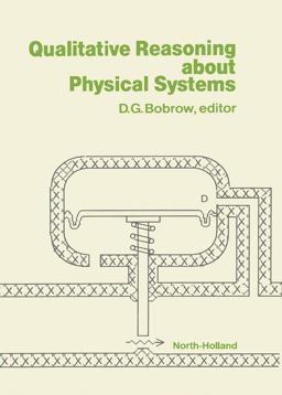 Qualitative Reasoning about Physical Systems Qualitative Reasoning about Physical Systems