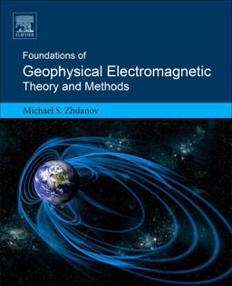 Foundations of Geophysical Electromagnetic Theory and Methods 2nd 9780444638908 Front Cover