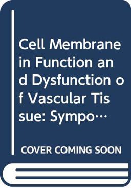 Cell Membrane in Function and Dysfunction of Vascular Tissue, 1981