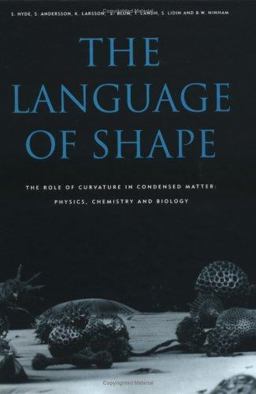 Language of Shape The Role of Curvature in Condensed Matter: Physics, Chemistry and Biology  9780444815385 Front Cover