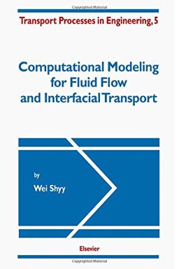 Computational Modeling for Fluid Flow and Interfacial Transport 2nd 9780444817600 Front Cover