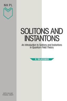 Solitons and Instantons An Introduction to Solitons and Instantons in Quantum Field Theory 4th 9780444870476 Front Cover