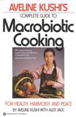 Complete Guide to Macrobiotic Cooking For Health, Harmony, and Peace  9780446386340 Front Cover