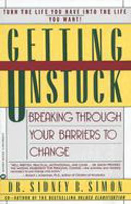 Getting Unstuck Breaking Through Your Barriers to Change  9780446390248 Front Cover