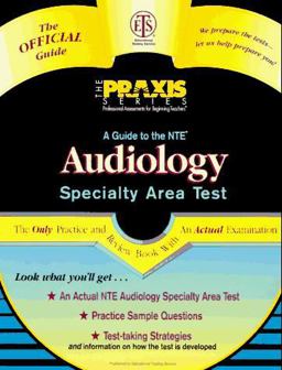 A Guide to the NTE Audiology Specialty Area Test A Guide to the NTE Audiology Specialty Area Test