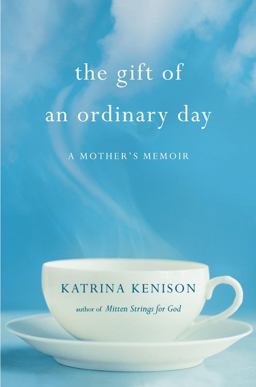 Gift of an Ordinary Day A Mother's Memoir  9780446409483 Front Cover